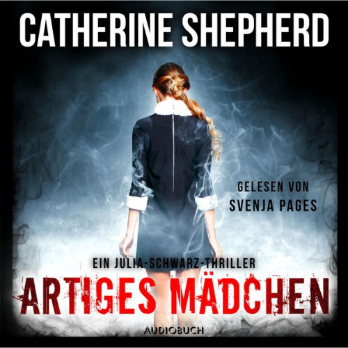 Catherine Shepherd - Artiges Mädchen (Ein Fall für Julia Schwarz 5)