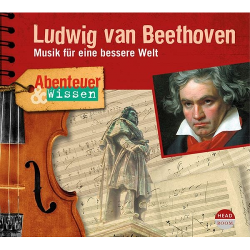 Thomas von Steinaecker - Abenteuer & Wissen: Ludwig van Beethoven