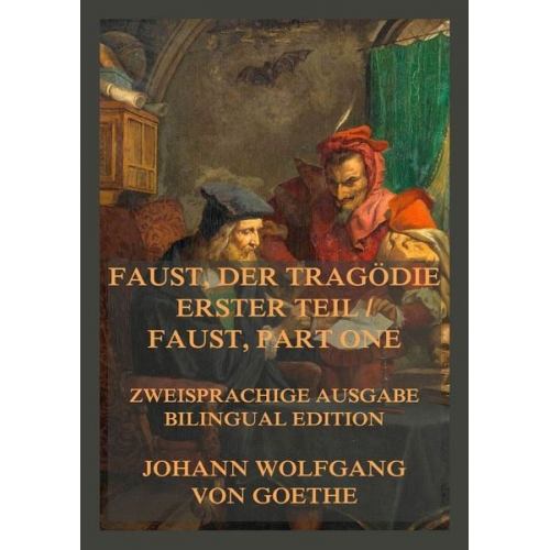 Johann Wolfgang von Goethe - Faust, der Tragödie erster Teil / Faust, Part One