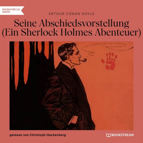 Arthur Conan Doyle - Seine Abschiedsvorstellung