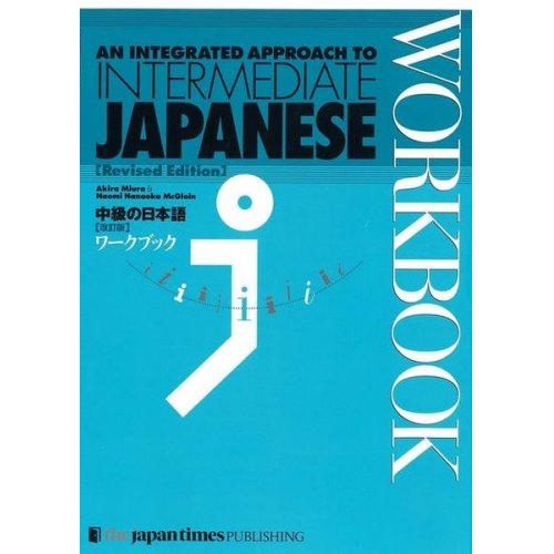 Akira Miura Naomi McGloin Hanaoka - An Integrated Approach to Intermediate Japanese [Revised Edition] Workbook