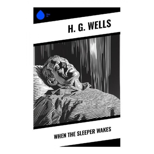 H. G. Wells - When The Sleeper Wakes