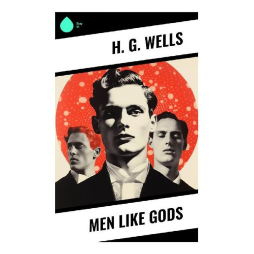 H. G. Wells - Men Like Gods