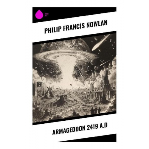 Philip Francis Nowlan - Armageddon 2419 A.D