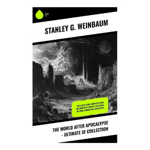Stanley G. Weinbaum - The World After Apocalypse - Ultimate SF Collection