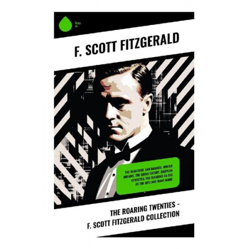 F. Scott Fitzgerald - The Roaring Twenties - F. Scott Fitzgerald Collection