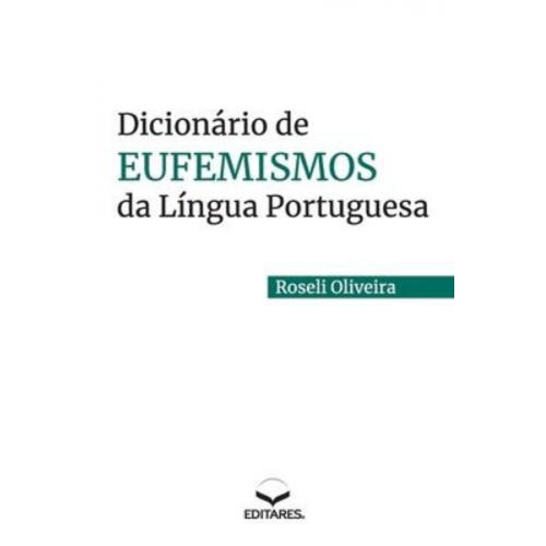 Roseli Oliveira - Dicionário de Eufemismos da Língua Portuguesa