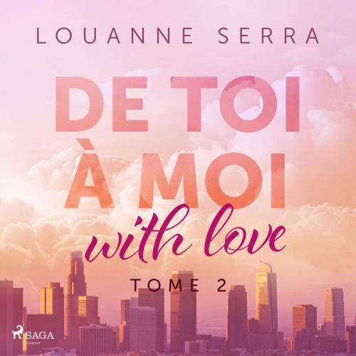 Louanne Serra - De toi à moi (with love) - Tome 2