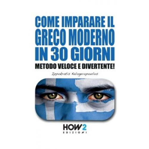 Ippokratis Kalogeropoulos - Come Imparare Il Greco Moderno in 30 Giorni: Metodo Veloce e Divertente!