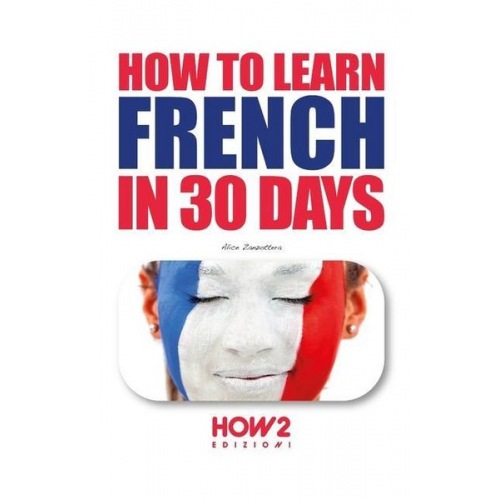 Alice Zanzottera - How to Learn French in 30 Days