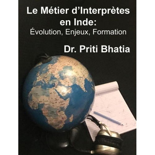 Priti Bhatia - Le Métier d'Interprètes en Inde: Évolution, Enjeux, Formation