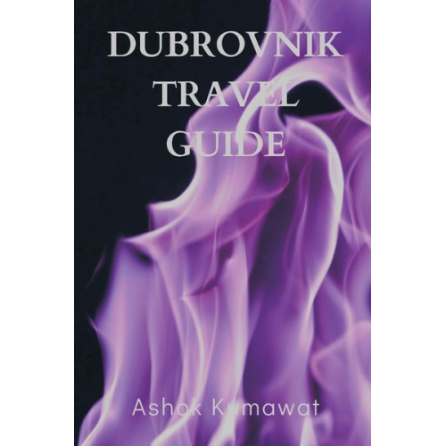 Ashok Kumawat - Dubrovnik Travel Guide