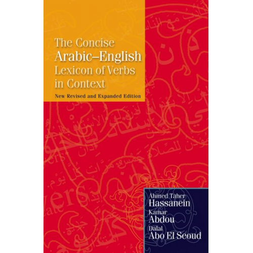 Ahmed Taher Hassanein Kamar Mostafa Abdou Dalal Abo El Seoud - The Concise Arabic-English Lexicon of Verbs in Context