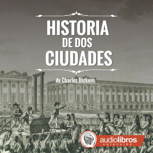 Charles Dickens - Historia de Dos ciudades