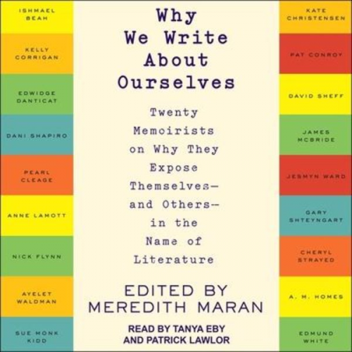 Meredith Maran - Why We Write about Ourselves