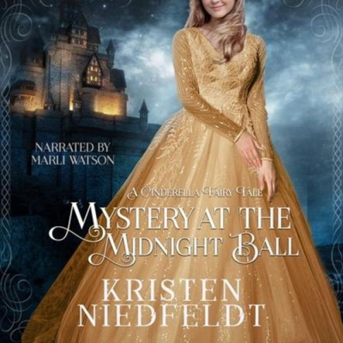 Kristen Niedfeldt - Mystery at the Midnight Ball: A Cinderella Fairy Tale