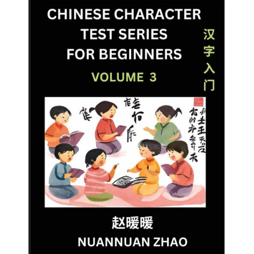 Nuannuan Zhao - Chinese Character Test Series for Beginners (Part 3)- Simple Chinese Puzzles for Beginners to Intermediate Level Students, Test Series to Fast Learn A