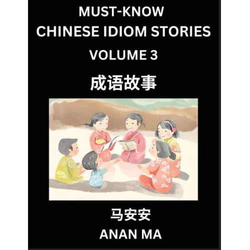 Anan Ma - Chinese Idiom Stories (Part 3)- Learn Chinese History and Culture by Reading Must-know Traditional Chinese Stories, Easy Lessons, Vocabulary, Pinyin,