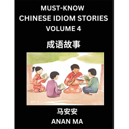 Anan Ma - Chinese Idiom Stories (Part 4)- Learn Chinese History and Culture by Reading Must-know Traditional Chinese Stories, Easy Lessons, Vocabulary, Pinyin,