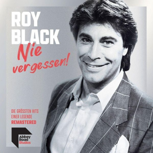 Roy Black - Nie vergessen! Die gröáten Hits einer Legende