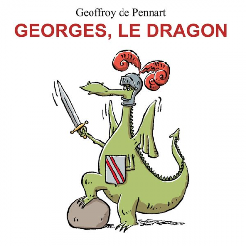 Geoffroy de Pennart Laura Fredducci - Georges, le dragon - La série audio complète