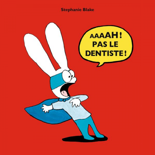 Stephanie Blake - Aaaah ! pas le dentiste !