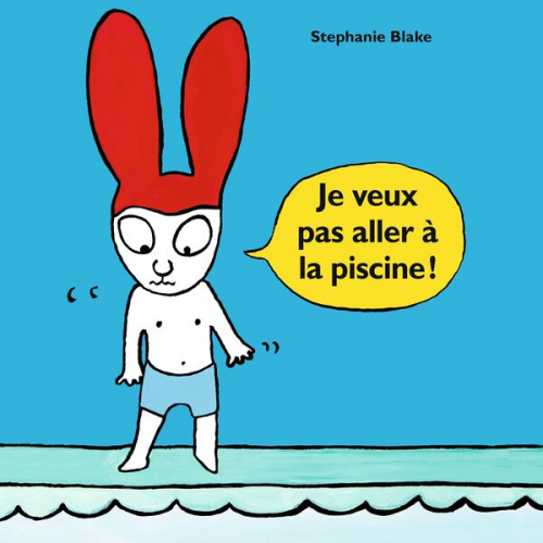 Stephanie Blake - Je veux pas aller à la piscine !