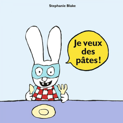 Stephanie Blake - Je veux des pâtes !