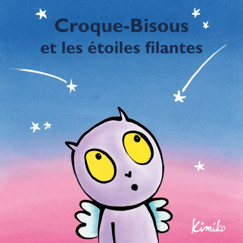 Kimiko Laura Fedduci - Croque-Bisous et les étoiles filantes