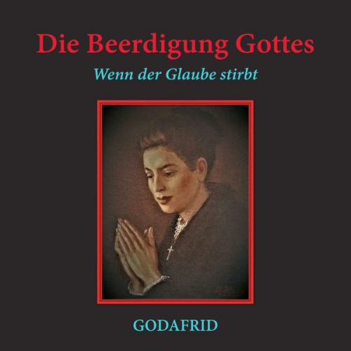 Godafrid - Die Beerdigung Gottes