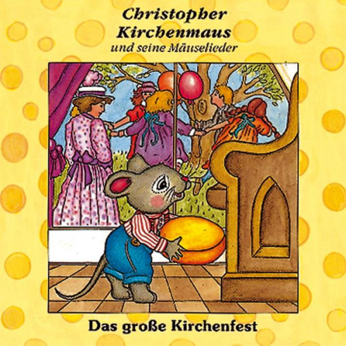 Ruthild Wilson - Christopher Kirchenmaus (11): Das große Kirchenfest