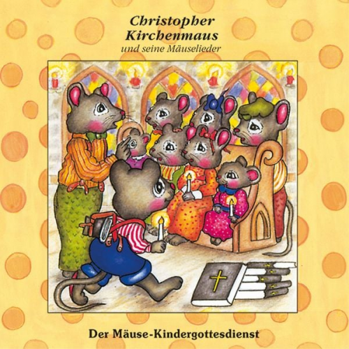 Ruthild Wilson - Christopher Kirchenmaus (18): Der Mäuse-Kindergottesdienst