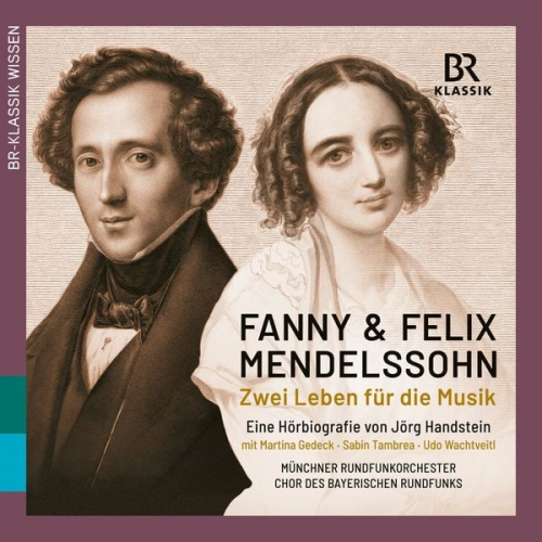 BR-Klassik - Fanny & Felix Mendelssohn: Zwei Leben für die Musik