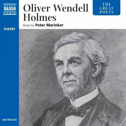 Oliver Wendell Holmes - The Great Poets: Oliver Wendell Holmes