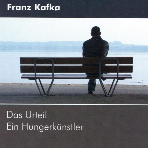 Franz Kafka - Das Urteil - Ein Hungerkünstler