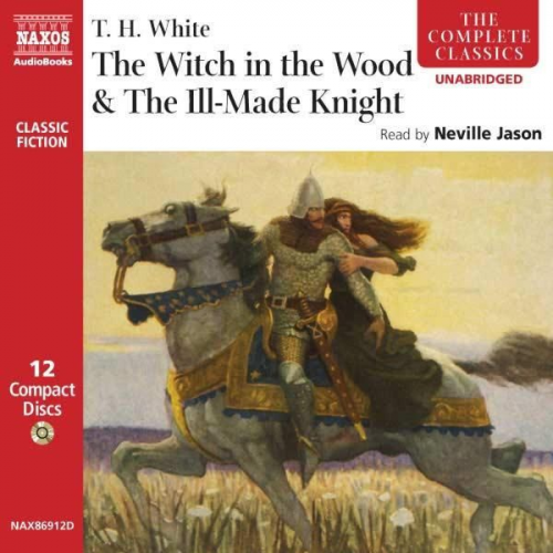 T. H. White - The Witch in the Wood & The Ill-Made Knight