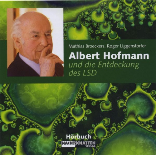 Roger Liggenstorfer Mathias Broeckers - Albert Hofmann und die Entdeckung des LSD