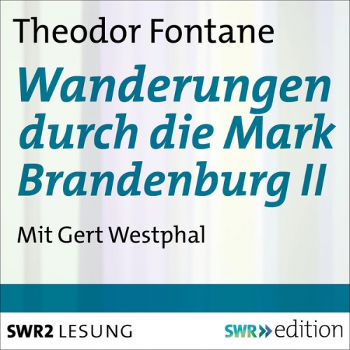 Theodor Fontane - Wanderungen durch die Mark Brandenburg II