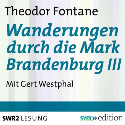 Theodor Fontane - Wanderungen durch die Mark Brandenburg III