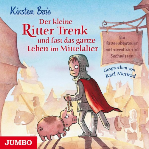 Kirsten Boie - Der kleine Ritter Trenk und fast das ganze Leben im Mittelalter