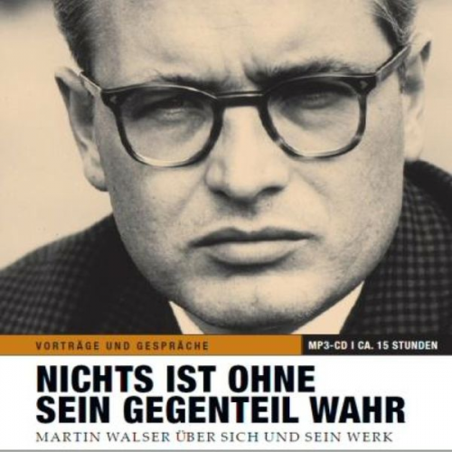 Martin Walser - Nichts ist ohne sein Gegenteil wahr