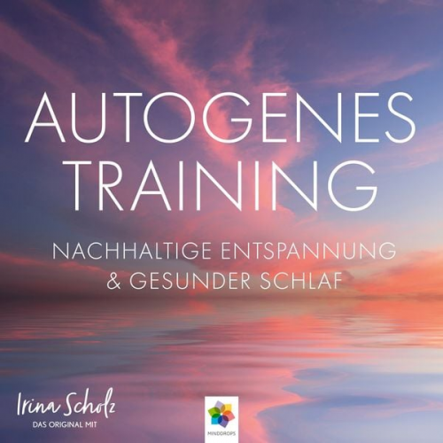 Minddrops - Autogenes Training * Nachhaltige Entspannung und gesunder Schlaf