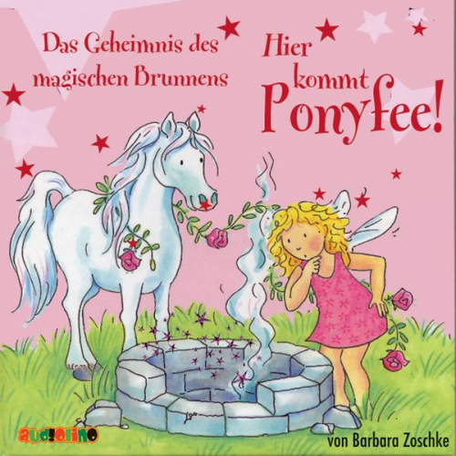 Barbara Zoschke - Hier kommt Ponyfee (12): Das Geheimnis des magischen Brunnens