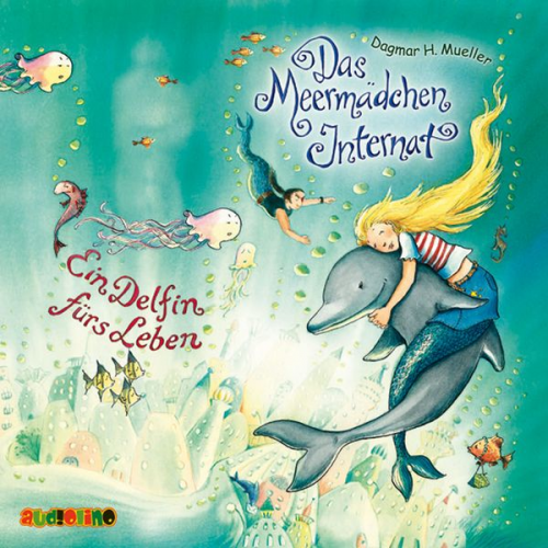 Dagmar H. Mueller - Das Meermädchen Internat (3): Ein Delfin fürs Leben