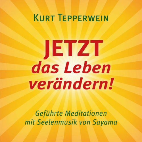 Kurt Tepperwein - JETZT das Leben verändern! (mit klangenergetischer Musik von Sayama)