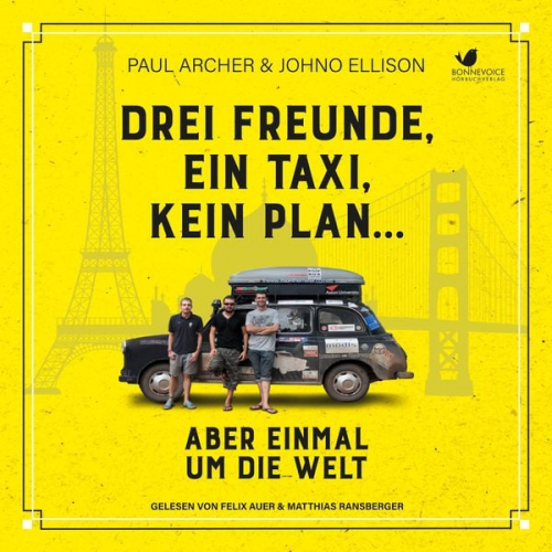 Paul Archer Johno Ellison - Drei Freunde, ein Taxi, kein Plan...Aber einmal um die Welt