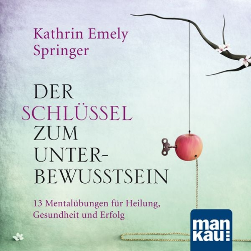 Kathrin Emely Holzapfel-Springer - Der Schlüssel zum Unterbewusstsein