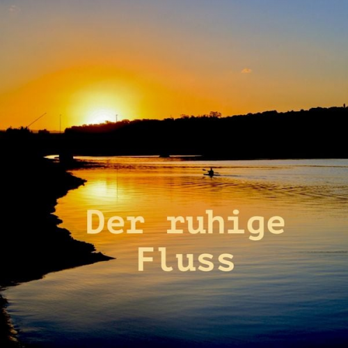 Patrick Lynen - Der ruhige Fluss: 10 Minuten am Tag für weniger Stress und mehr Gelassenheit