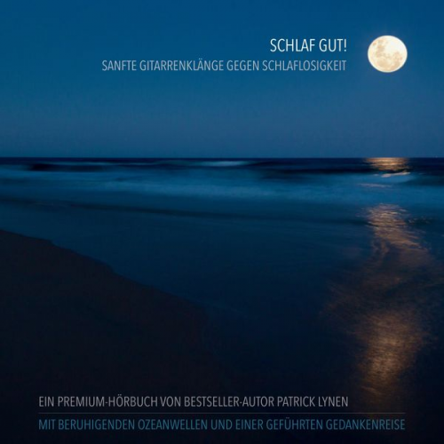 Patrick Lynen - Schlaf gut! Sanfte Gitarrenklänge gegen Schlaflosigkeit - Traumhafte Entspannungsmusik mit beruhigenden Ozeanwellen