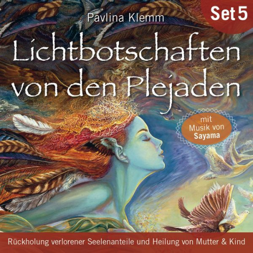 Pavlina Klemm - Rückholung verlorener Seelenanteile und Heilung von Mutter & Kind: Lichtbotschaften von den Plejaden (Übungs-Set 5)